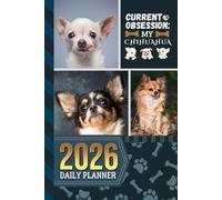 2026 Daily Planner: Hardcover / One Page Per Day / 6x9 Dated Organizer With Hourly Diary - 1 Hour Time Slots / To Do List / Notes Section / Scheduling Gift / Chihuahua Dog Art Cover
