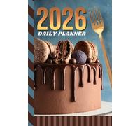2026 Daily Planner: Hardcover / One Page Per Day / 6x9 Dated Organizer With Hourly Diary - 1 Hour Time Slots / To Do List / Notes Section / Scheduling ... Chocolate Cake Dessert - Baking Themed Cover