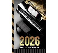 2026 Daily Planner: Hardcover / One Page Per Day / 6x9 Dated Organizer With Hourly Diary - 1 Hour Time Slots / To Do List / Notes Section / Scheduling ... Piano Pianist - Musical Instrument Art Cover