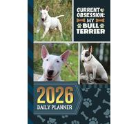 2026 Daily Planner: Hardcover / One Page Per Day / 6x9 Dated Organizer With Hourly Diary - 1 Hour Time Slots / To Do List / Notes Section / Scheduling Gift / Bull Terrier Dog Art Cover