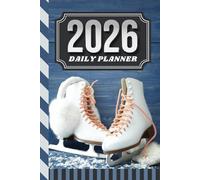 2026 Daily Planner: Hardcover / One Page Per Day / 6x9 Dated Organizer With Hourly Diary - 1 Hour Time Slots / To Do List / Notes Section / Scheduling ... Skates - Skater Skating Sports Art Cover