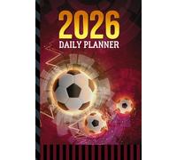 2026 Daily Planner: One Page Per Day / 6x9 Dated Organizer With Hourly Diary - 1 Hour Time Slots / To Do List / Notes Section / Scheduling Gift / Soccer - Sports Art Cover