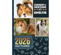 2026 Daily Planner: One Page Per Day / 6x9 Dated Organizer With Hourly Diary - 1 Hour Time Slots / To Do List / Notes Section / Scheduling Gift / Shetland Sheepdog - Sheltie Dog Art Cover