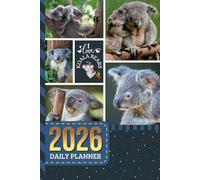 2026 Daily Planner: One Page Per Day / 6x9 Dated Organizer With Hourly Diary - 1 Hour Time Slots / To Do List / Notes Section / Scheduling Gift / Koala Bear - Wildlife Animal Art Cover