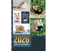 2026 Daily Planner: One Page Per Day / 6x9 Dated Organizer With Hourly Diary - 1 Hour Time Slots / To Do List / Notes Section / Scheduling Gift / Hamster - Animal Art Cover