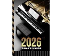 2026 Daily Planner: One Page Per Day / 6x9 Dated Organizer With Hourly Diary - 1 Hour Time Slots / To Do List / Notes Section / Scheduling Gift / Baby ... Piano Pianist - Musical Instrument Art Cover