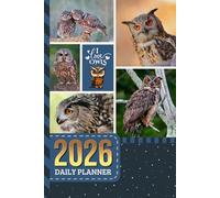 2026 Daily Planner: One Page Per Day / 6x9 Dated Organizer With Hourly Diary - 1 Hour Time Slots / To Do List / Notes Section / Scheduling Gift / Owl - Bird Animal Art Cover