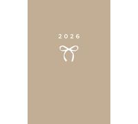 2026 Daily & Weekly Planner, Simple Stylish Neutral Brown Beige Bow Cover: 365 Day Schedule Plan, Jan- Dez, Extra Space For Notes