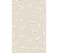 2026 Daily & Weekly Planner, Simple Stylish Neutral Cute Light Beige Bows On Beige Cover: 365 Day Schedule Plan, Jan- Dez, Extra Space For Notes