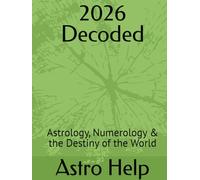 2026 Decoded: Astrology, Numerology & the Destiny of the World