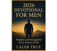 2026 Devotional for Men: Wisdom and strength for Every Season of Life.