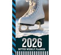 2026 Dotted Weekly Planner: Dated 6x9 Vertical Weekday Layout With Dot Grid Note Pages / Habit Tracker / Jan - Dec / Small Personal Diary / Ice Figure Skates Skater Skating Art Cover
