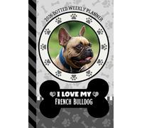 2026 Dotted Weekly Planner: Dated 6x9 Vertical Weekday Layout With Dot Grid Note Pages / Habit Tracker / Jan - Dec / Small Personal Diary / I Love My Tan French Bulldog Dog Art Cover