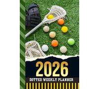 2026 Dotted Weekly Planner: Dated 6x9 Vertical Weekday Layout With Dot Grid Note Pages / Habit Tracker / Jan - Dec / Small Personal Diary / Lacrosse Field Hockey - Team Player Coach Sports Art Cover