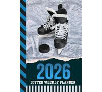 2026 Dotted Weekly Planner: Dated 6x9 Vertical Weekday Layout With Dot Grid Note Pages / Habit Tracker / Jan - Dec / Small Personal Diary / Ice Hockey Art Cover