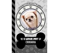 2026 Dotted Weekly Planner: Dated 6x9 Vertical Weekday Layout With Dot Grid Note Pages / Habit Tracker / Jan - Dec / Small Personal Diary / I Love My White Chihuahua Dog Art Cover