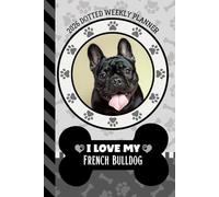 2026 Dotted Weekly Planner: Hardcover / Dated 6x9 Vertical Weekday Layout With Dot Grid Note Pages / Habit Tracker / Jan - Dec / Small Personal Diary / I Love My Black French Bulldog Dog Art Cover