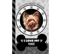 2026 Dotted Weekly Planner: Hardcover / Dated 6x9 Vertical Weekday Layout With Dot Grid Note Pages / Habit Tracker / Jan - Dec / Small Personal Diary ... My Yorkshire Terrier - Yorkie Dog Art Cover