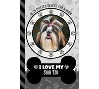 2026 Dotted Weekly Planner: Hardcover / Dated 6x9 Vertical Weekday Layout With Dot Grid Note Pages / Habit Tracker / Jan - Dec / Small Personal Diary / I Love My Shih Tzu Dog Art Cover