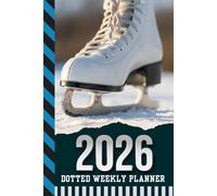2026 Dotted Weekly Planner: Hardcover / Dated 6x9 Vertical Weekday Layout With Dot Grid Note Pages / Habit Tracker / Jan - Dec / Small Personal Diary / Ice Figure Skates Skater Skating Art Cover