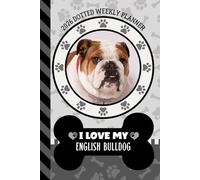2026 Dotted Weekly Planner: Hardcover / Dated 6x9 Vertical Weekday Layout With Dot Grid Note Pages / Habit Tracker / Jan - Dec / Small Personal Diary / I Love My English Bulldog Dog Art Cover