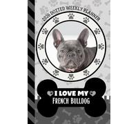 2026 Dotted Weekly Planner: Hardcover / Dated 6x9 Vertical Weekday Layout With Dot Grid Note Pages / Habit Tracker / Jan - Dec / Small Personal Diary / I Love My Gray French Bulldog Dog Art Cover