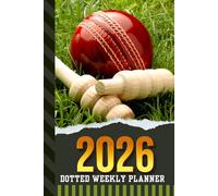 2026 Dotted Weekly Planner: Hardcover / Dated 6x9 Vertical Weekday Layout With Dot Grid Note Pages / Habit Tracker / Jan - Dec / Small Personal Diary / Cricket - Team Player Coach Sports Art Cover