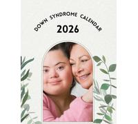 2026 Down Syndrome Calendar: Celebrate Every Day with Love & Inclusion | Inspirational Monthly Planner for Families, Teachers & Advocates