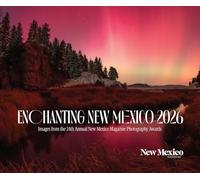 2026 Enchanting New Mexico Calendar: Images from the 24th Annual New Mexico Magazine Photo Contest