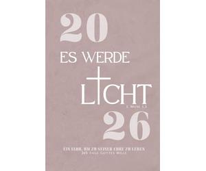 2026 - Es Werde Licht: Der Ultimative Christliche Wochenplaner für Geistliches Wachstum & ein Erfolgreiches Neues Jahr/ im ca A5 Format// Mit ... UVM // 365 Tage mit Gott Bewusst Leben