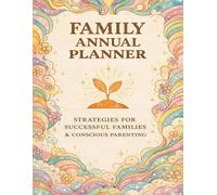 2026 Family Annual Planner: Strategies for Successful Families & Conscious Parenting - Goal Setting, Budget, Wellness