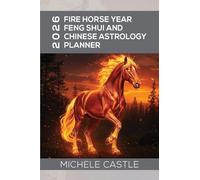 2026 Fire Horse Year: Feng Shui and Chinese Astrology Planner