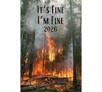 2026 Funny It's Fine I'm Fine Weekly Planner: 6" x 9" Inches Monthly Daily Calendar