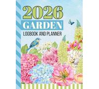 2026 Garden Logbook And Planner: Hardcover / 8.5x11 Dated / Large Monthly Gardening Journal / With Charts - Dotted Grid - Line Notebook Pages to Plan ... Dream / Organizer Gift / Floral Theme Cover