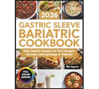 2026 Gastric Sleeve Bariatric Cookbook: Easy, Healthy Recipes for Post-Surgery Success, Lasting Energy & Wellness