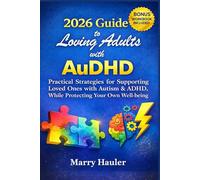 2026 Guide to Loving Adults with AuDHD: Practical Strategies for Supporting Loved Ones with Autism & ADHD, While Protecting Your Own Well-being