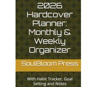 2026 Hardcover Planner: Monthly & Weekly Organizer: With Habit Tracker, Goal Setting and Notes