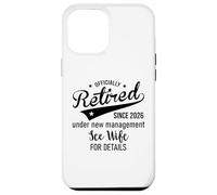 2026 Im Retired Under New Management See My Wife for Details Coque pour iPhone 12 Pro Max