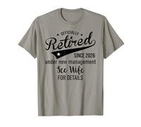 2026 Im Retired Under New Management See My Wife for Details T-Shirt