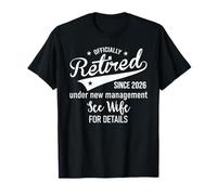 2026 Im Retired Under New Management See My Wife for Details T-Shirt