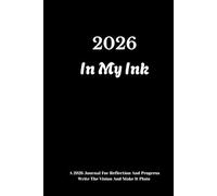 2026 In My Ink: A 2026 Journal for Reflection & Progress. Write The Vision And Make it plain