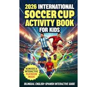 2026 International Soccer Cup Activity Book For Kids: Bilingual English-Spanish: Interactive Guide: Games, Match Stats & Fill-in Progress Tracker. Soccer Gift for Kids Ages 6-12