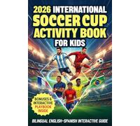 2026 International Soccer Cup Activity Book For Kids: Bilingual English-Spanish: Interactive Guide: Games, Match Stats & Fill-in Progress Tracker. Soccer Gift for Kids Ages 6-12