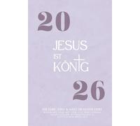 2026 - JESUS IST KÖNIG: Der christliche Wochenplaner im ca. DINA5-Format // 52 Wochen Klarheit, Gnade und Fokus für Frauen mit Wochentracker für ... Deklarationen, tiefen Powerfragen uvm