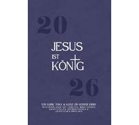 2026 JESUS IST KÖNIG: Der Christlicher Wochenplaner im DINA5-Format für Klarheit, Disziplin & geistliche Stärke mit täglichen Bibelversen, Tools, ... alle, die das neue Jahr Mit Gott gehen wollen