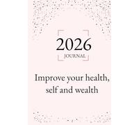 2026 Journal: Improve your health, wealth and self