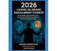 2026, L’ANNÉE DU GRAND BASCULEMENT COGNITIF: L’IA ne va pas vous remplacer, mais l’humain qui maîtrise l’IA remplacera celui qui ne la maîtrise pas.