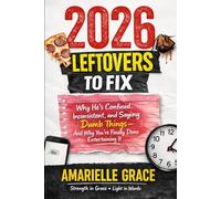 2026 Leftovers to Fix: The Truth About Men, Mixed Signals, and the Dumb Things They Say And Why You’re Finally Done Entertaining It