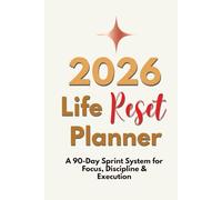 2026 Life Reset Planner: A 90-Day Goal & Habit System to Design Your Goals, Build Discipline, and Commit to Your Direction