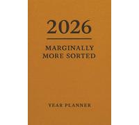 2026: MARGINALLY MORE SORTED: Year Planner with 2026 calendar month and pages for daily, weekly entries. Funny Notebook, Year Planner, Journal, Gift For Co-workers, Friends and Family